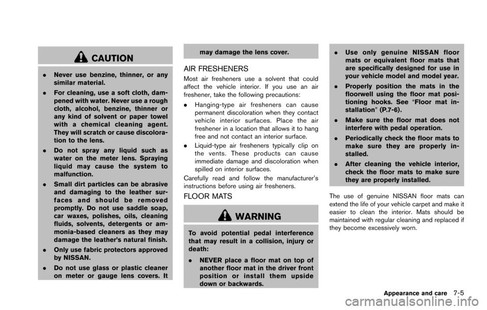 NISSAN ARMADA 2017 2.G Owners Manual CAUTION
.Never use benzine, thinner, or any
similar material.
. For cleaning, use a soft cloth, dam-
pened with water. Never use a rough
cloth, alcohol, benzine, thinner or
any kind of solvent or pape NISSAN ARMADA 2017 2.G Owners Manual CAUTION
.Never use benzine, thinner, or any
similar material.
. For cleaning, use a soft cloth, dam-
pened with water. Never use a rough
cloth, alcohol, benzine, thinner or
any kind of solvent or pape