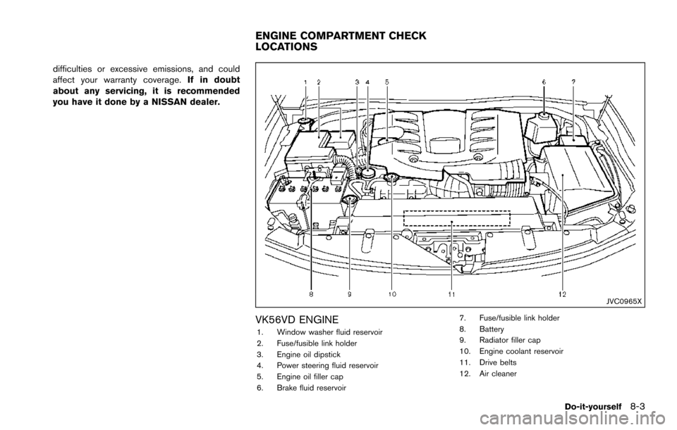 NISSAN ARMADA 2017 2.G User Guide difficulties or excessive emissions, and could
affect your warranty coverage.If in doubt
about any servicing, it is recommended
you have it done by a NISSAN dealer.
JVC0965X
VK56VD ENGINE1. Window was