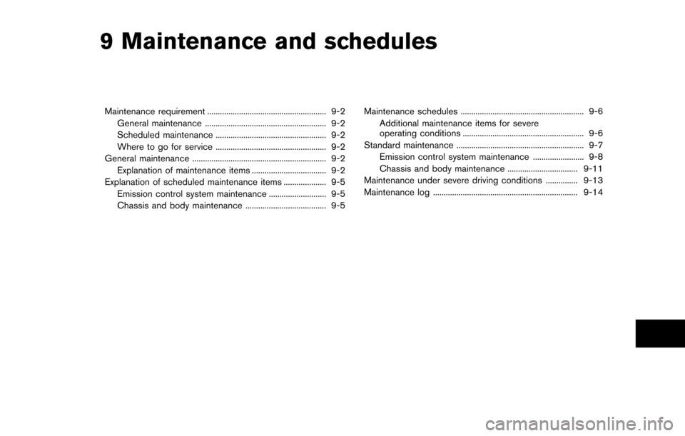 NISSAN ARMADA 2017 2.G Owners Manual 9 Maintenance and schedules
Maintenance requirement ........................................................ 9-2General maintenance ......................................................... 9-2
Schedu