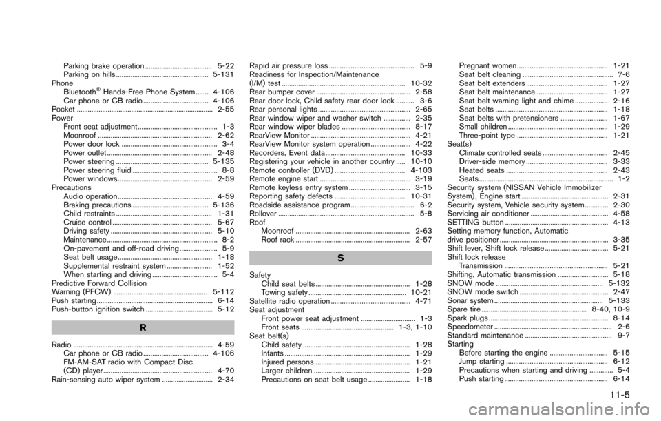 NISSAN ARMADA 2017 2.G User Guide Parking brake operation ..................................... 5-22
Parking on hills ................................................... 5-131
Phone Bluetooth
�ŠHands-Free Phone System ....... 4-106
C