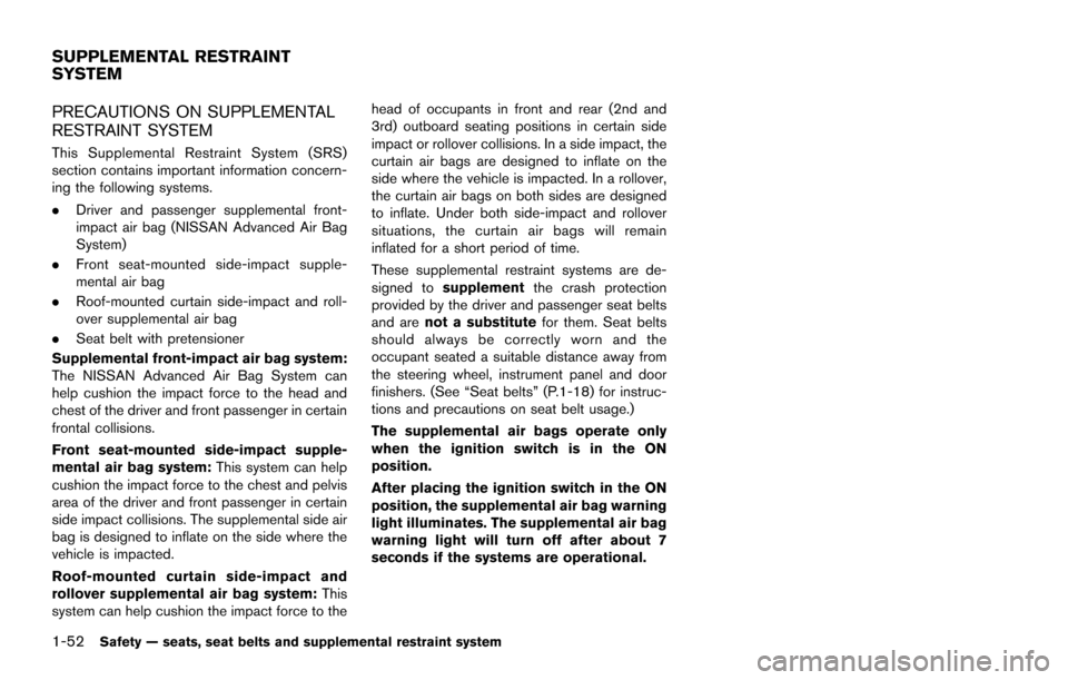 NISSAN ARMADA 2017 2.G Manual PDF 1-52Safety — seats, seat belts and supplemental restraint system
PRECAUTIONS ON SUPPLEMENTAL
RESTRAINT SYSTEM
This Supplemental Restraint System (SRS)
section contains important information concern- NISSAN ARMADA 2017 2.G Manual PDF 1-52Safety — seats, seat belts and supplemental restraint system
PRECAUTIONS ON SUPPLEMENTAL
RESTRAINT SYSTEM
This Supplemental Restraint System (SRS)
section contains important information concern-