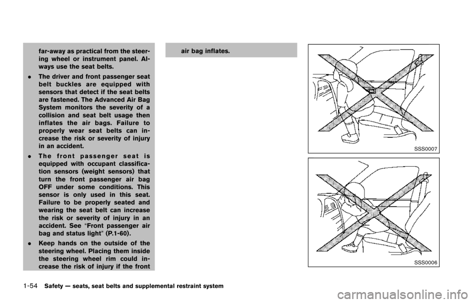 NISSAN ARMADA 2017 2.G Manual PDF 1-54Safety — seats, seat belts and supplemental restraint system
far-away as practical from the steer-
ing wheel or instrument panel. Al-
ways use the seat belts.
. The driver and front passenger se NISSAN ARMADA 2017 2.G Manual PDF 1-54Safety — seats, seat belts and supplemental restraint system
far-away as practical from the steer-
ing wheel or instrument panel. Al-
ways use the seat belts.
. The driver and front passenger se