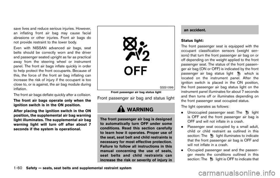 NISSAN ARMADA 2017 2.G Manual PDF 1-60Safety — seats, seat belts and supplemental restraint system
save lives and reduce serious injuries. However,
an inflating front air bag may cause facial
abrasions or other injuries. Front air b