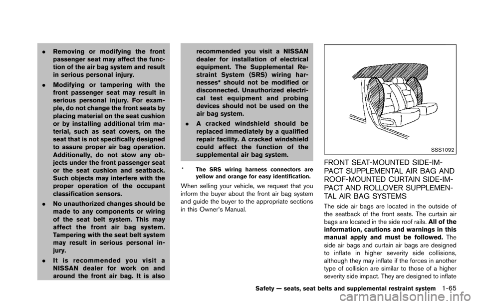 NISSAN ARMADA 2017 2.G Service Manual .Removing or modifying the front
passenger seat may affect the func-
tion of the air bag system and result
in serious personal injury.
. Modifying or tampering with the
front passenger seat may result