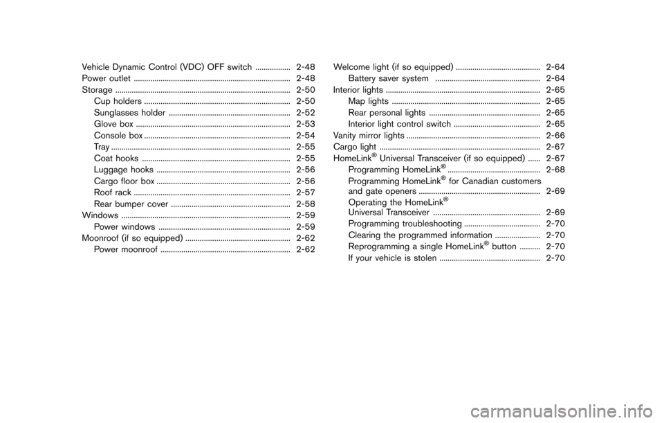 NISSAN ARMADA 2017 2.G Owners Manual Vehicle Dynamic Control (VDC) OFF switch ................. 2-48
Power outlet ........................................................................\
.... 2-48
Storage ...............................