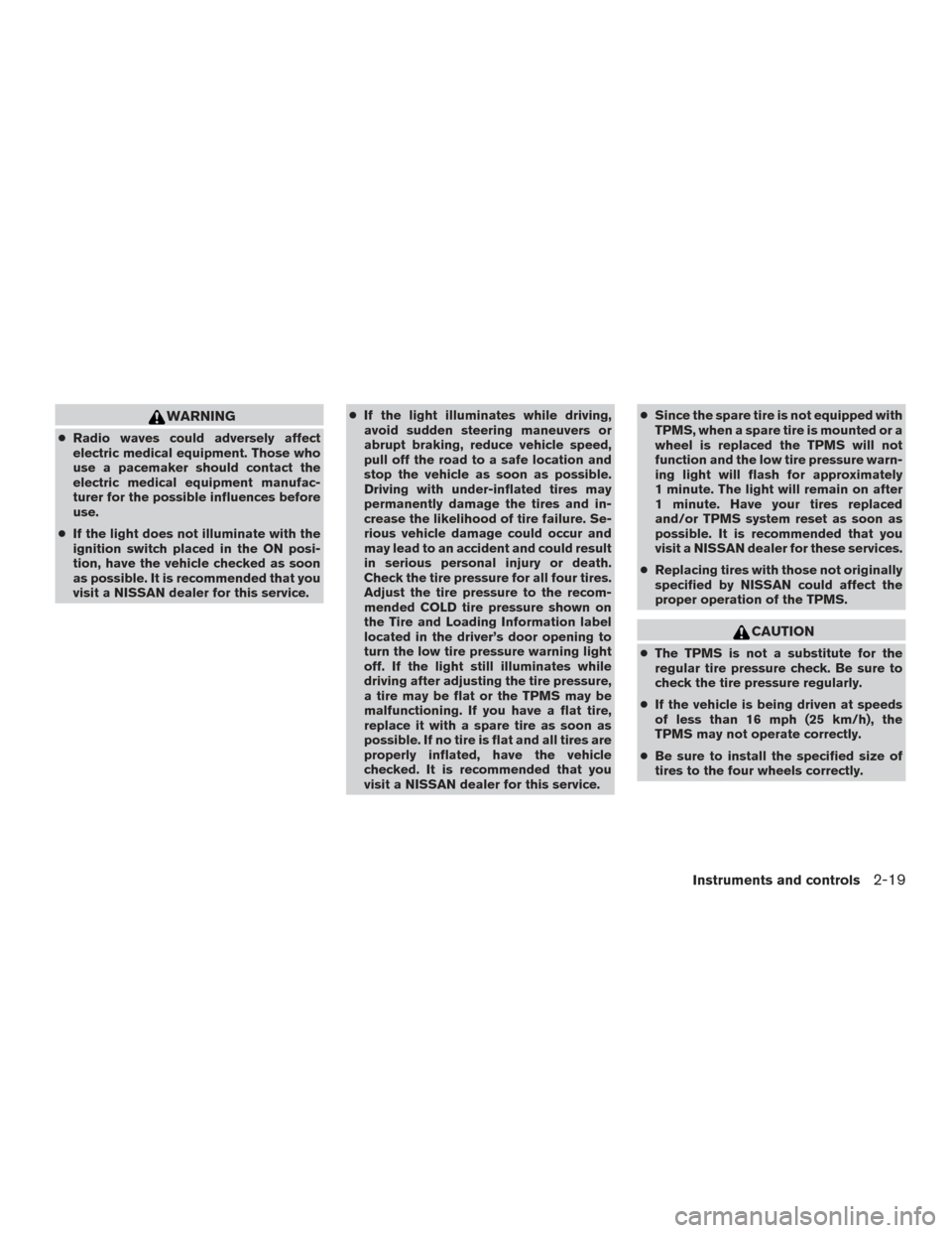 NISSAN FRONTIER 2017 D23 / 3.G Owners Manual WARNING
●Radio waves could adversely affect
electric medical equipment. Those who
use a pacemaker should contact the
electric medical equipment manufac-
turer for the possible influences before
use. NISSAN FRONTIER 2017 D23 / 3.G Owners Manual WARNING
●Radio waves could adversely affect
electric medical equipment. Those who
use a pacemaker should contact the
electric medical equipment manufac-
turer for the possible influences before
use.
