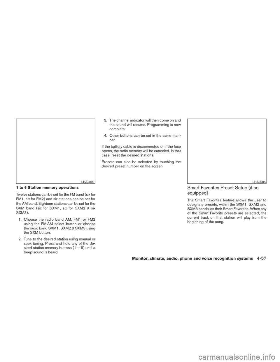 NISSAN FRONTIER 2017 D23 / 3.G Owners Manual 1 to 6 Station memory operations
Twelve stations can be set for the FM band (six for
FM1, six for FM2) and six stations can be set for
the AM band. Eighteen stations can be set for the
SXM band (six f NISSAN FRONTIER 2017 D23 / 3.G Owners Manual 1 to 6 Station memory operations
Twelve stations can be set for the FM band (six for
FM1, six for FM2) and six stations can be set for
the AM band. Eighteen stations can be set for the
SXM band (six f