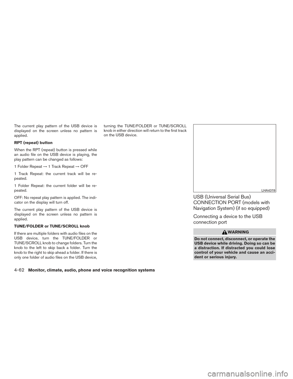 NISSAN FRONTIER 2017 D23 / 3.G Owners Manual The current play pattern of the USB device is
displayed on the screen unless no pattern is
applied.
RPT (repeat) button
When the RPT (repeat) button is pressed while
an audio file on the USB device is NISSAN FRONTIER 2017 D23 / 3.G Owners Manual The current play pattern of the USB device is
displayed on the screen unless no pattern is
applied.
RPT (repeat) button
When the RPT (repeat) button is pressed while
an audio file on the USB device is