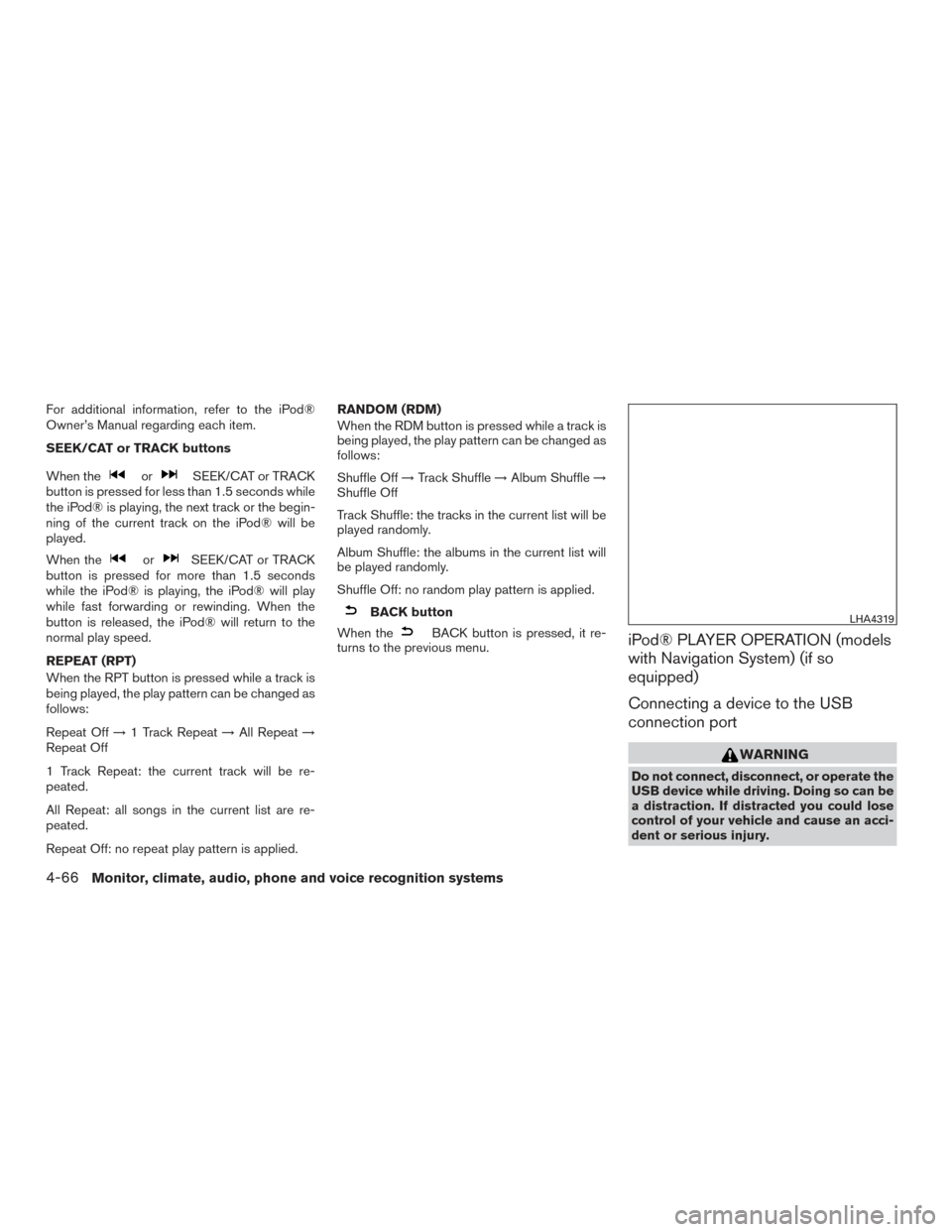 NISSAN FRONTIER 2017 D23 / 3.G Owners Manual For additional information, refer to the iPod®
Owner’s Manual regarding each item.
SEEK/CAT or TRACK buttons
When the
orSEEK/CAT or TRACK
button is pressed for less than 1.5 seconds while
the iPod NISSAN FRONTIER 2017 D23 / 3.G Owners Manual For additional information, refer to the iPod®
Owner’s Manual regarding each item.
SEEK/CAT or TRACK buttons
When the
orSEEK/CAT or TRACK
button is pressed for less than 1.5 seconds while
the iPod