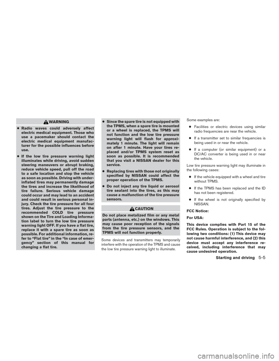 NISSAN FRONTIER 2017 D23 / 3.G Owners Manual WARNING
●Radio waves could adversely affect
electric medical equipment. Those who
use a pacemaker should contact the
electric medical equipment manufac-
turer for the possible influences before
use. NISSAN FRONTIER 2017 D23 / 3.G Owners Manual WARNING
●Radio waves could adversely affect
electric medical equipment. Those who
use a pacemaker should contact the
electric medical equipment manufac-
turer for the possible influences before
use.