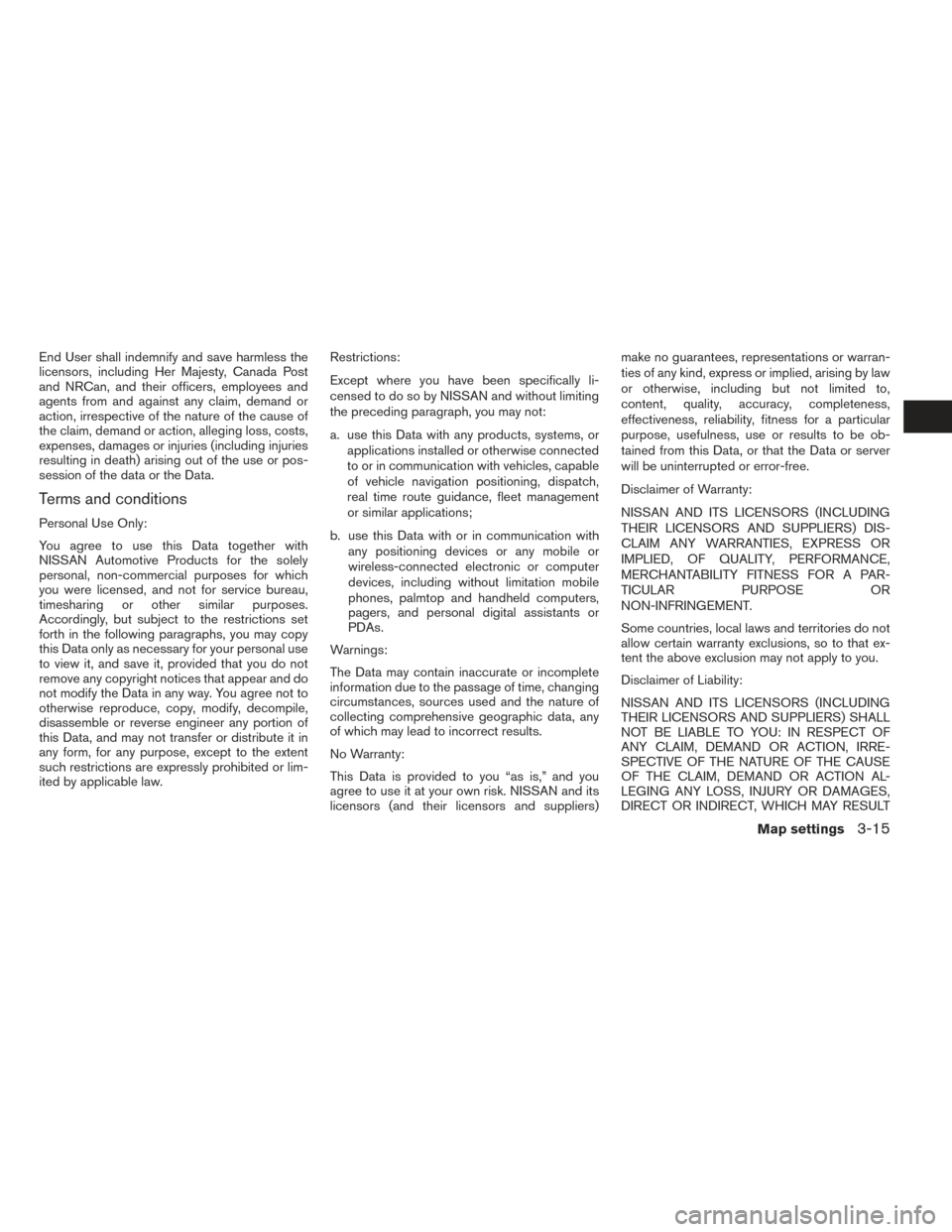 NISSAN FRONTIER 2017 D23 / 3.G LC2 Kai Navigation Manual End User shall indemnify and save harmless the
licensors, including Her Majesty, Canada Post
and NRCan, and their officers, employees and
agents from and against any claim, demand or
action, irrespect