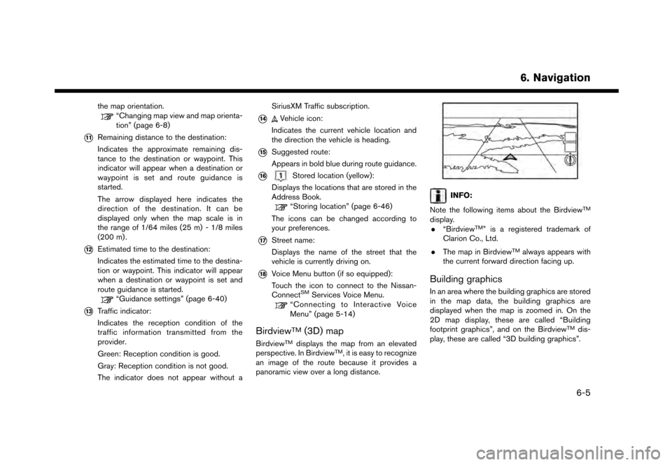 NISSAN GT-R 2017 R35 Multi Function Display Owners Manual the map orientation.“Changing map view and map orienta-
tion” (page 6-8)
*11Remaining distance to the destination:
Indicates the approximate remaining dis-
tance to the destination or waypoint. Th NISSAN GT-R 2017 R35 Multi Function Display Owners Manual the map orientation.“Changing map view and map orienta-
tion” (page 6-8)
*11Remaining distance to the destination:
Indicates the approximate remaining dis-
tance to the destination or waypoint. Th