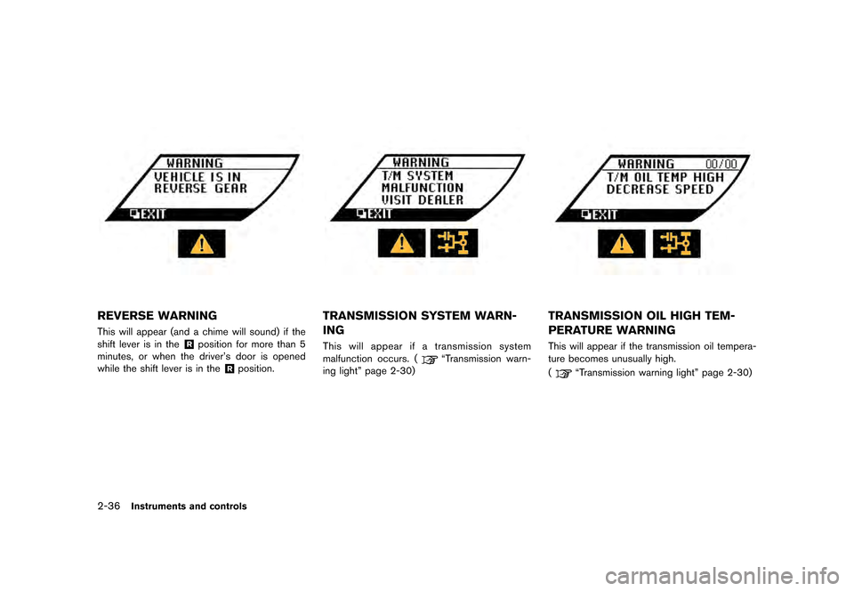 NISSAN GT-R 2017 R35 Owners Manual �������
�> �(�G�L�W� ����� �� �� �0�R�G�H�O� �����0�< �1�,�6�6�$�1 �*�7��5��5��� �2�0���(���5���8� �@
2-36Instruments and controls
JVI0845X
REVERSE WARNINGGUID-FEFD2E