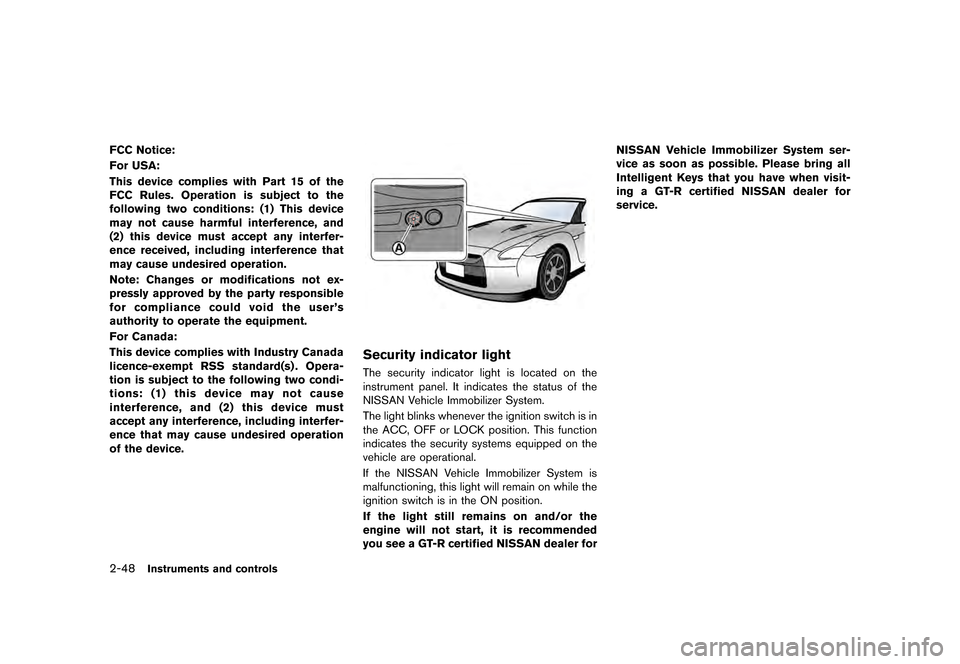 NISSAN GT-R 2017 R35 Owners Manual �������
�> �(�G�L�W� ����� �� �� �0�R�G�H�O� �����0�< �1�,�6�6�$�1 �*�7��5��5��� �2�0���(���5���8� �@
2-48Instruments and controls
FCC Notice:
For USA:
This device co