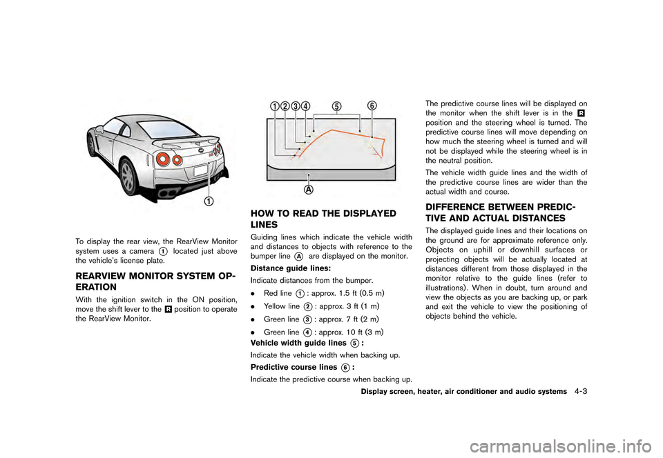 NISSAN GT-R 2017 R35 Owners Manual �������
�> �(�G�L�W� ����� �� �� �0�R�G�H�O� �����0�< �1�,�6�6�$�1 �*�7��5��5��� �2�0���(���5���8� �@
JVH1362X
To display the rear view, the RearView Monitor
system u