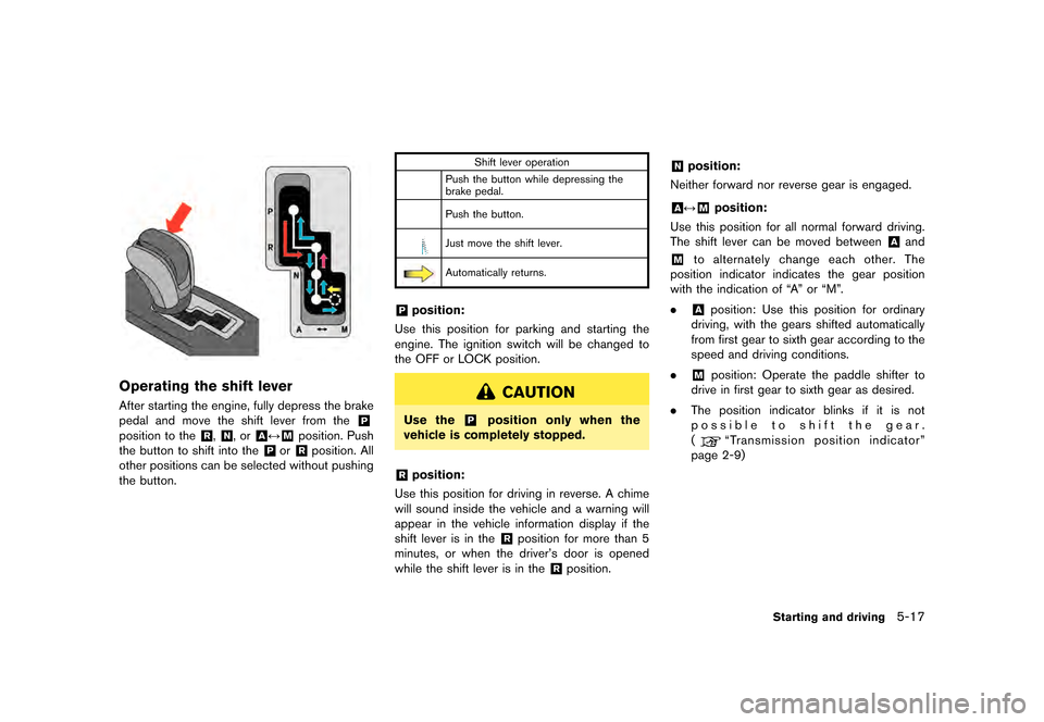NISSAN GT-R 2017 R35 Owners Manual �������
�> �(�G�L�W� ����� �� �� �0�R�G�H�O� �����0�< �1�,�6�6�$�1 �*�7��5��5��� �2�0���(���5���8� �@
JVS0506X
Operating the shift leverGUID-20B5F80B-AF36-4534-9835-7