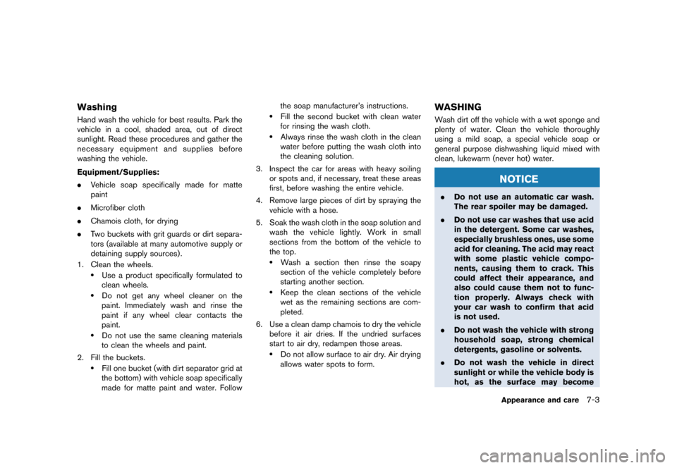 NISSAN GT-R 2017 R35 Owners Manual �������
�> �(�G�L�W� ����� �� �� �0�R�G�H�O� �����0�< �1�,�6�6�$�1 �*�7��5��5��� �2�0���(���5���8� �@
WashingGUID-72366C42-C673-44B7-9EA1-8C35554EA2DEHand wash the ve