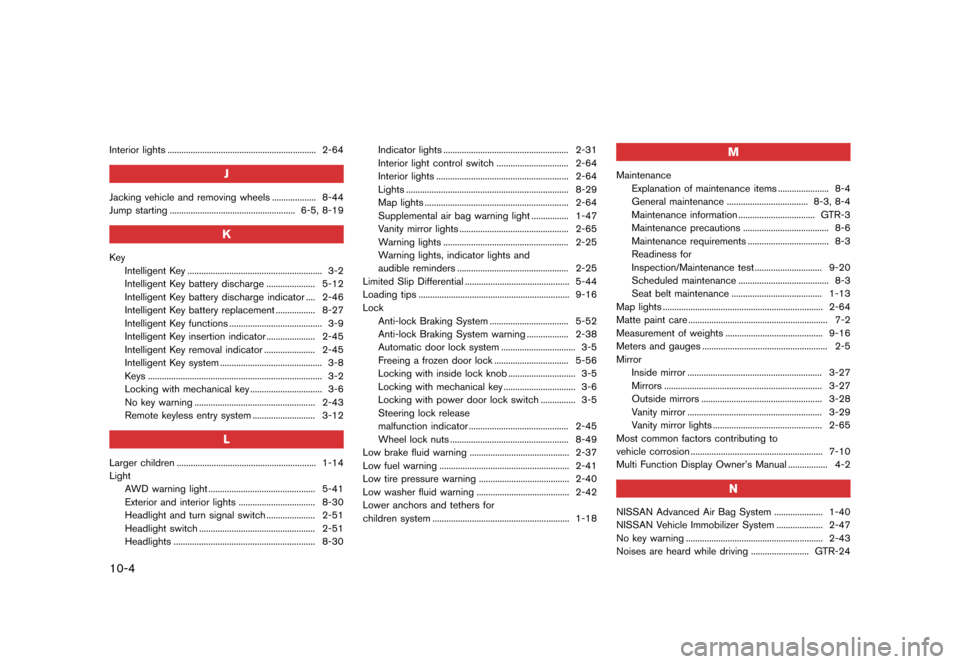 NISSAN GT-R 2017 R35 Owners Manual �������
�> �(�G�L�W� ����� �� �� �0�R�G�H�O� �����0�< �1�,�6�6�$�1 �*�7��5��5��� �2�0���(���5���8� �@
10-4
Interior lights...
........................................