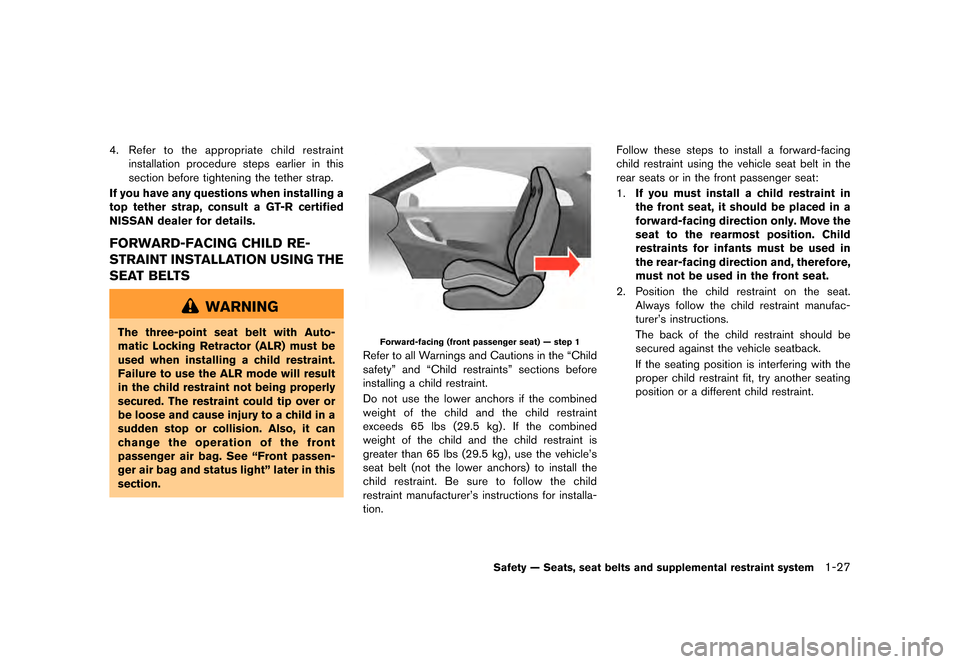 NISSAN GT-R 2017 R35 Manual PDF ������
�> �(�G�L�W� ����� �� �� �0�R�G�H�O� �����0�< �1�,�6�6�$�1 �*�7��5��5��� �2�0���(���5���8� �@
4.Refer to the appropriate child restraint
installation procedure 