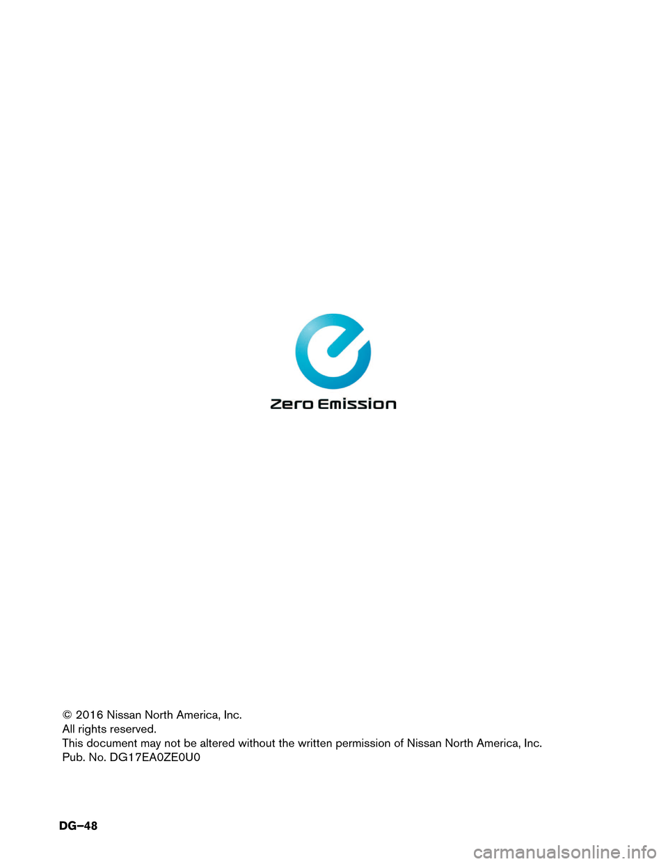 NISSAN LEAF 2017 1.G Dismantling Guide © 2016 Nissan North America, Inc.
All
rights reserved.
This document may not be altered without the written permission of Nissan North America, Inc.
Pub. No. DG17EA0ZE0U0
DG–48  