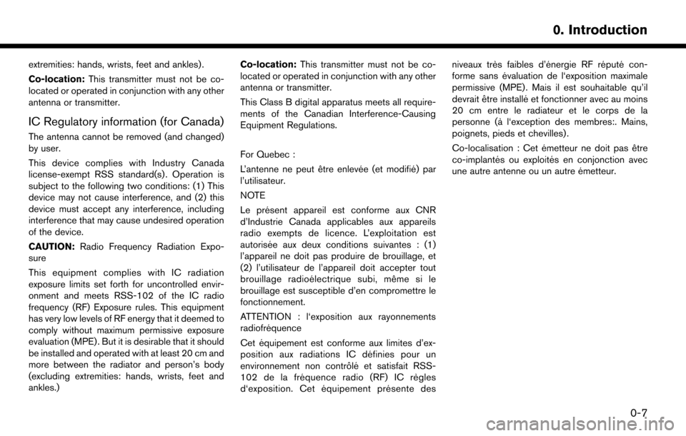 NISSAN LEAF 2017 1.G Navigation Manual extremities: hands, wrists, feet and ankles) .
Co-location:This transmitter must not be co-
located or operated in conjunction with any other
antenna or transmitter.
IC Regulatory information (for Can