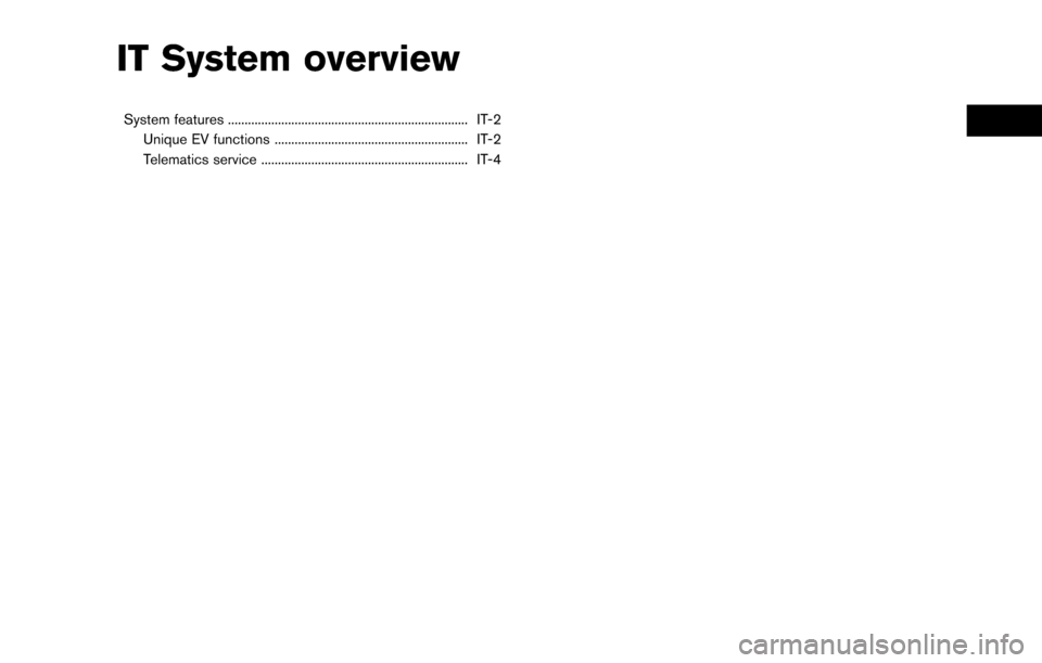 NISSAN LEAF 2017 1.G Navigation Manual IT System overview
System features ........................................................................\
 IT-2Unique EV functions .......................................................... IT-2
Te