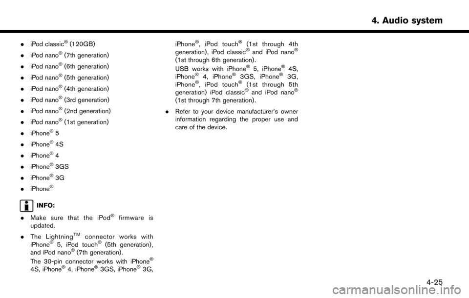 NISSAN LEAF 2017 1.G Navigation Manual .iPod classic�Š(120GB)
. iPod nano
�Š(7th generation)
. iPod nano
�Š(6th generation)
. iPod nano
�Š(5th generation)
. iPod nano
�Š(4th generation)
. iPod nano
�Š(3rd generation)
. iPod nano
�Š(