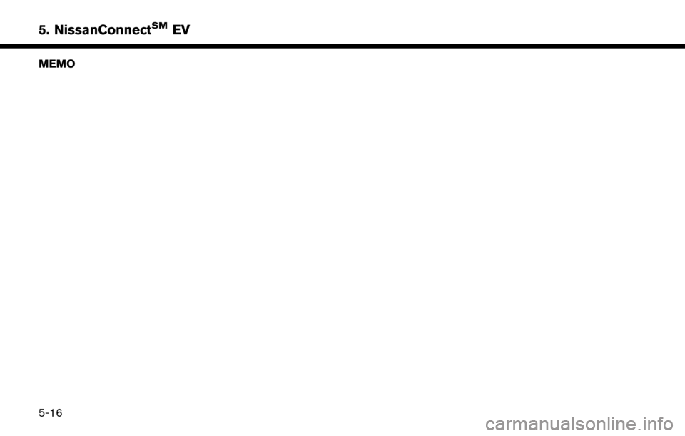 NISSAN LEAF 2017 1.G Navigation Manual MEMO
5-16
5. NissanConnectSMEV 
