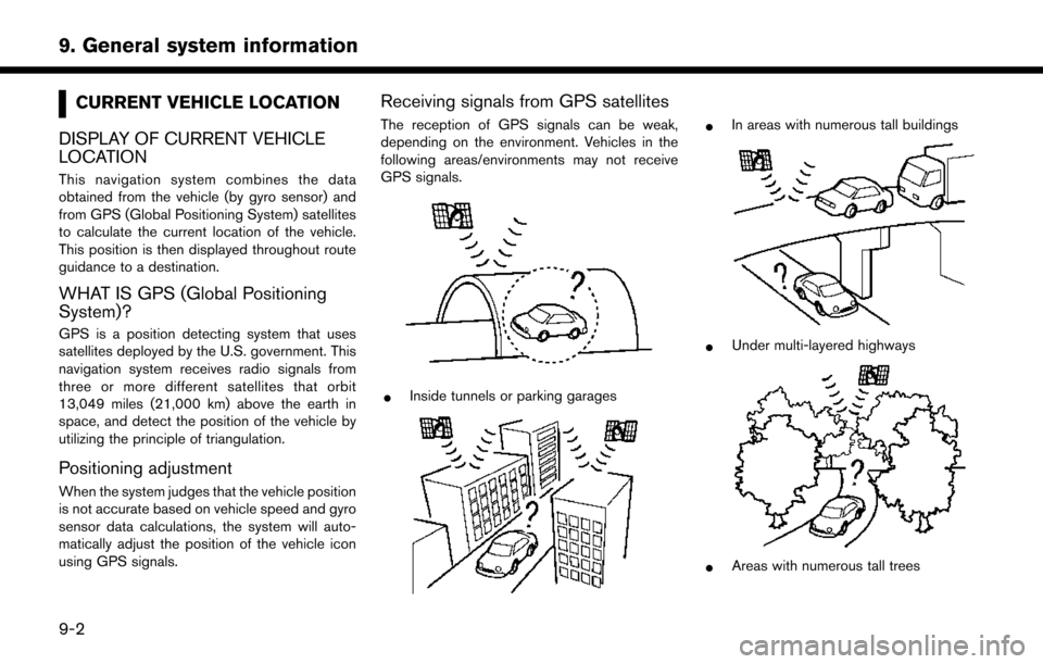 NISSAN LEAF 2017 1.G Navigation Manual CURRENT VEHICLE LOCATION
DISPLAY OF CURRENT VEHICLE
LOCATION
This navigation system combines the data
obtained from the vehicle (by gyro sensor) and
from GPS (Global Positioning System) satellites
to NISSAN LEAF 2017 1.G Navigation Manual CURRENT VEHICLE LOCATION
DISPLAY OF CURRENT VEHICLE
LOCATION
This navigation system combines the data
obtained from the vehicle (by gyro sensor) and
from GPS (Global Positioning System) satellites
to