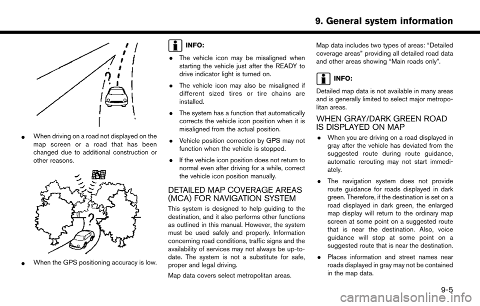 NISSAN LEAF 2017 1.G Navigation Manual *When driving on a road not displayed on the
map screen or a road that has been
changed due to additional construction or
other reasons.
*When the GPS positioning accuracy is low.
INFO:
. The vehicle NISSAN LEAF 2017 1.G Navigation Manual *When driving on a road not displayed on the
map screen or a road that has been
changed due to additional construction or
other reasons.
*When the GPS positioning accuracy is low.
INFO:
. The vehicle