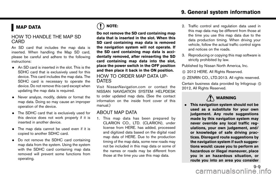 NISSAN LEAF 2017 1.G Navigation Manual MAP DATA
HOW TO HANDLE THE MAP SD
CARD
An SD card that includes the map data is
inserted. When handling the Map SD card,
please be careful and adhere to the following
instructions: . An SD card is ins NISSAN LEAF 2017 1.G Navigation Manual MAP DATA
HOW TO HANDLE THE MAP SD
CARD
An SD card that includes the map data is
inserted. When handling the Map SD card,
please be careful and adhere to the following
instructions: . An SD card is ins