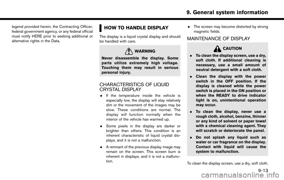 NISSAN LEAF 2017 1.G Navigation Manual legend provided herein, the Contracting Officer,
federal government agency, or any federal official
must notify HERE prior to seeking additional or
alternative rights in the Data.HOW TO HANDLE DISPLAY