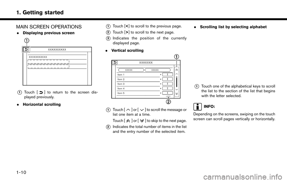 NISSAN LEAF 2017 1.G Navigation Manual MAIN SCREEN OPERATIONS
.Displaying previous screen
*1Touch [] to return to the screen dis-
played previously.
. Horizontal scrolling
*1Touch [<] to scroll to the previous page.
*2Touch [>] to scroll t