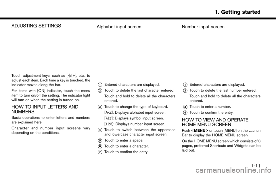 NISSAN LEAF 2017 1.G Navigation Manual ADJUSTING SETTINGS
Touch adjustment keys, such as [-]/[+], etc., to
adjust each item. Each time a key is touched, the
indicator moves along the bar.
For items with [ON] indicator, touch the menu
item 