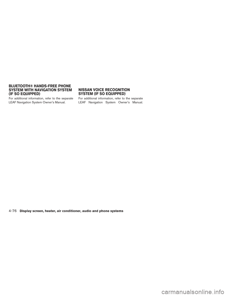NISSAN LEAF 2017 1.G Owners Manual For additional information, refer to the separate
LEAF Navigation System Owner’s Manual.For additional information, refer to the separate
LEAF Navigation System Owner’s Manual.
BLUETOOTH® HANDS-F