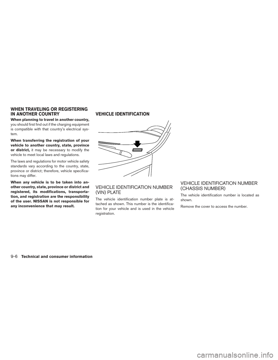 NISSAN LEAF 2017 1.G Owners Manual When planning to travel in another country,
you should first find out if the charging equipment
is compatible with that country’s electrical sys-
tem.
When transferring the registration of your
vehi NISSAN LEAF 2017 1.G Owners Manual When planning to travel in another country,
you should first find out if the charging equipment
is compatible with that country’s electrical sys-
tem.
When transferring the registration of your
vehi