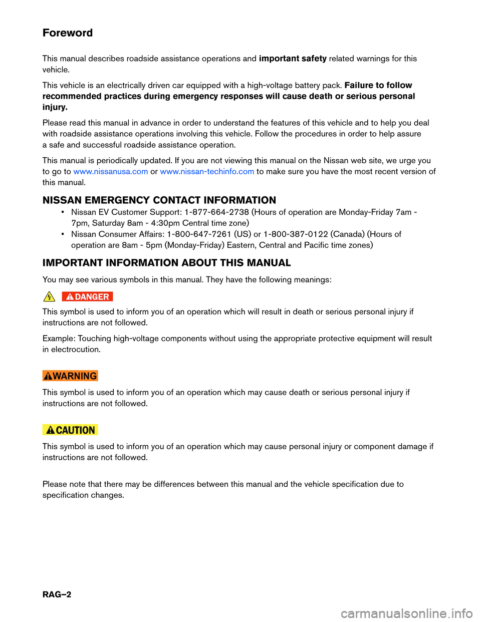 NISSAN LEAF 2017 1.G Roadside Assistance Guide Foreword
This
manual describes roadside assistance operations and important safetyrelated warnings for this
vehicle.
This vehicle is an electrically driven car equipped with a high-voltage battery pac NISSAN LEAF 2017 1.G Roadside Assistance Guide Foreword
This
manual describes roadside assistance operations and important safetyrelated warnings for this
vehicle.
This vehicle is an electrically driven car equipped with a high-voltage battery pac