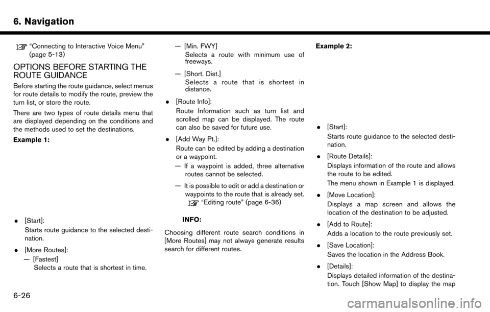 NISSAN MAXIMA 2017 A36 / 8.G Nissan Connect Navigation Manual 6. Navigation
“Connecting to Interactive Voice Menu”
(page 5-13)
OPTIONS BEFORE STARTING THE
ROUTE GUIDANCE
Before starting the route guidance, select menus
for route details to modify the route, NISSAN MAXIMA 2017 A36 / 8.G Nissan Connect Navigation Manual 6. Navigation
“Connecting to Interactive Voice Menu”
(page 5-13)
OPTIONS BEFORE STARTING THE
ROUTE GUIDANCE
Before starting the route guidance, select menus
for route details to modify the route,