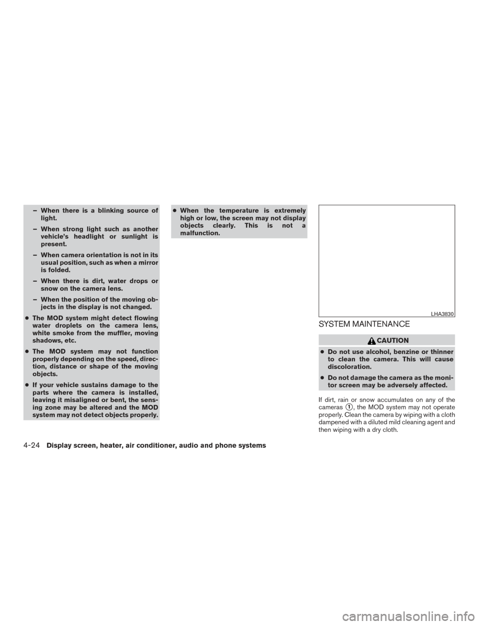 NISSAN MURANO 2017 3.G Owners Manual – When there is a blinking source oflight.
– When strong light such as another vehicle’s headlight or sunlight is
present.
– When camera orientation is not in its usual position, such as when NISSAN MURANO 2017 3.G Owners Manual – When there is a blinking source oflight.
– When strong light such as another vehicle’s headlight or sunlight is
present.
– When camera orientation is not in its usual position, such as when