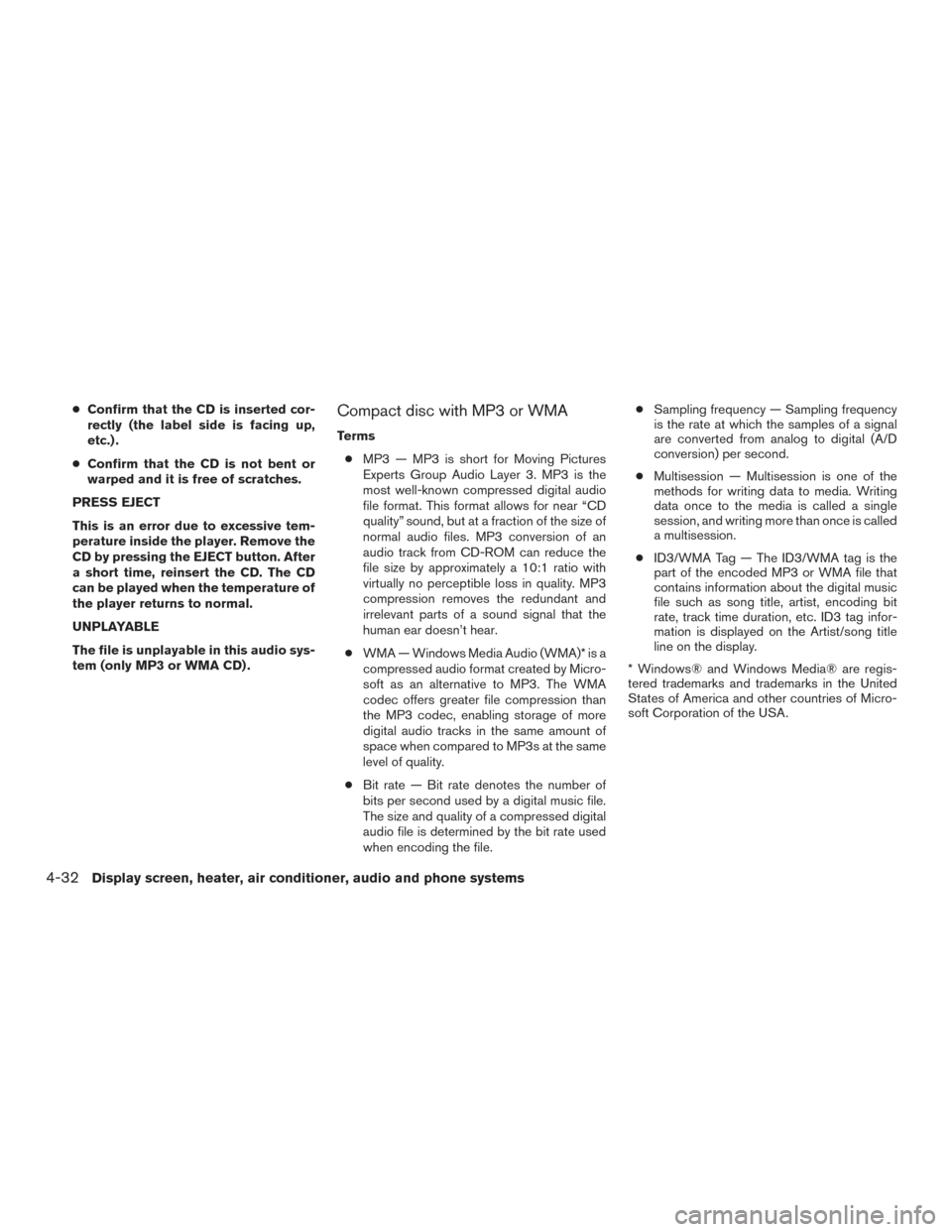 NISSAN MURANO 2017 3.G Owners Manual ●Confirm that the CD is inserted cor-
rectly (the label side is facing up,
etc.) .
● Confirm that the CD is not bent or
warped and it is free of scratches.
PRESS EJECT
This is an error due to exce NISSAN MURANO 2017 3.G Owners Manual ●Confirm that the CD is inserted cor-
rectly (the label side is facing up,
etc.) .
● Confirm that the CD is not bent or
warped and it is free of scratches.
PRESS EJECT
This is an error due to exce