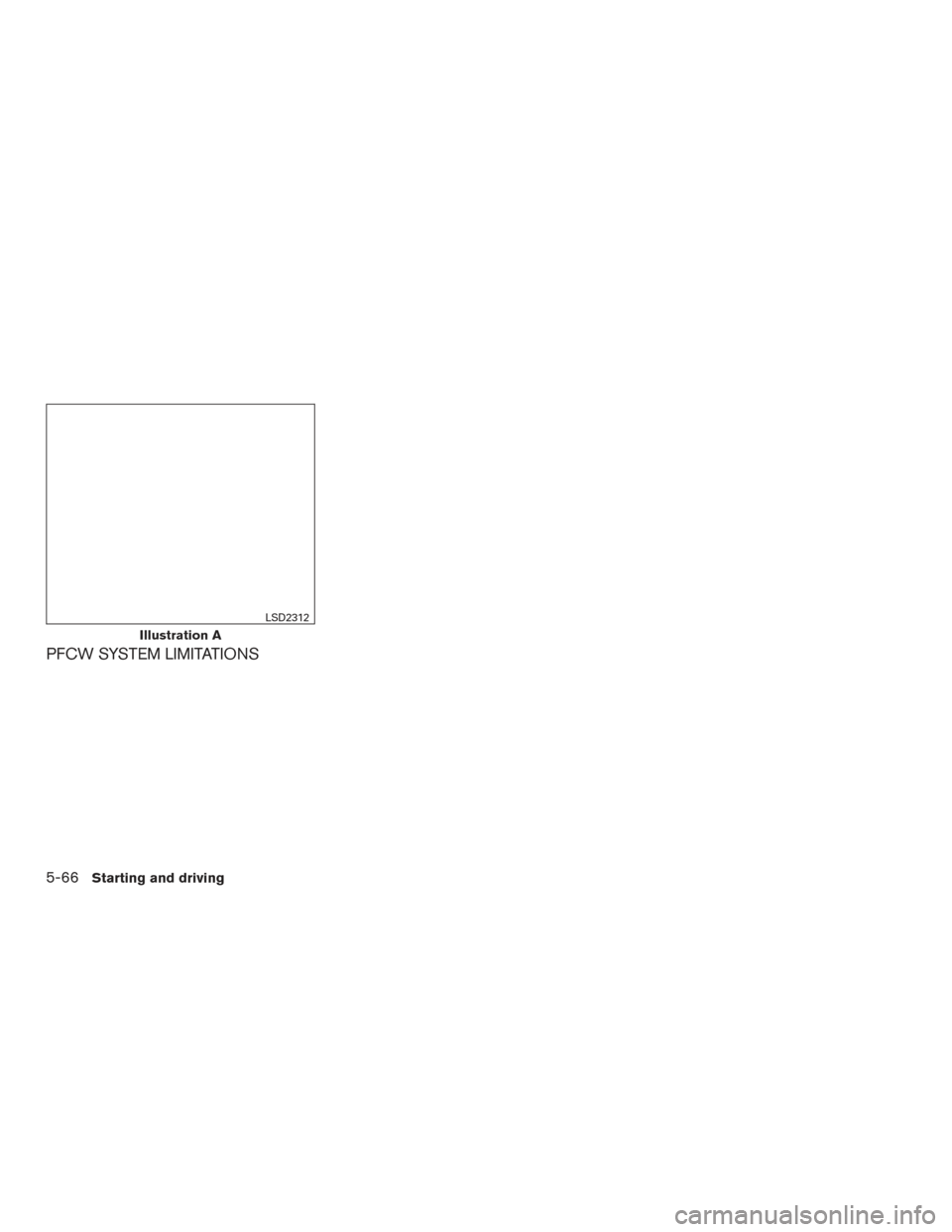 NISSAN MURANO 2017 3.G Owners Manual PFCW SYSTEM LIMITATIONS
Illustration A
LSD2312
5-66Starting and driving 