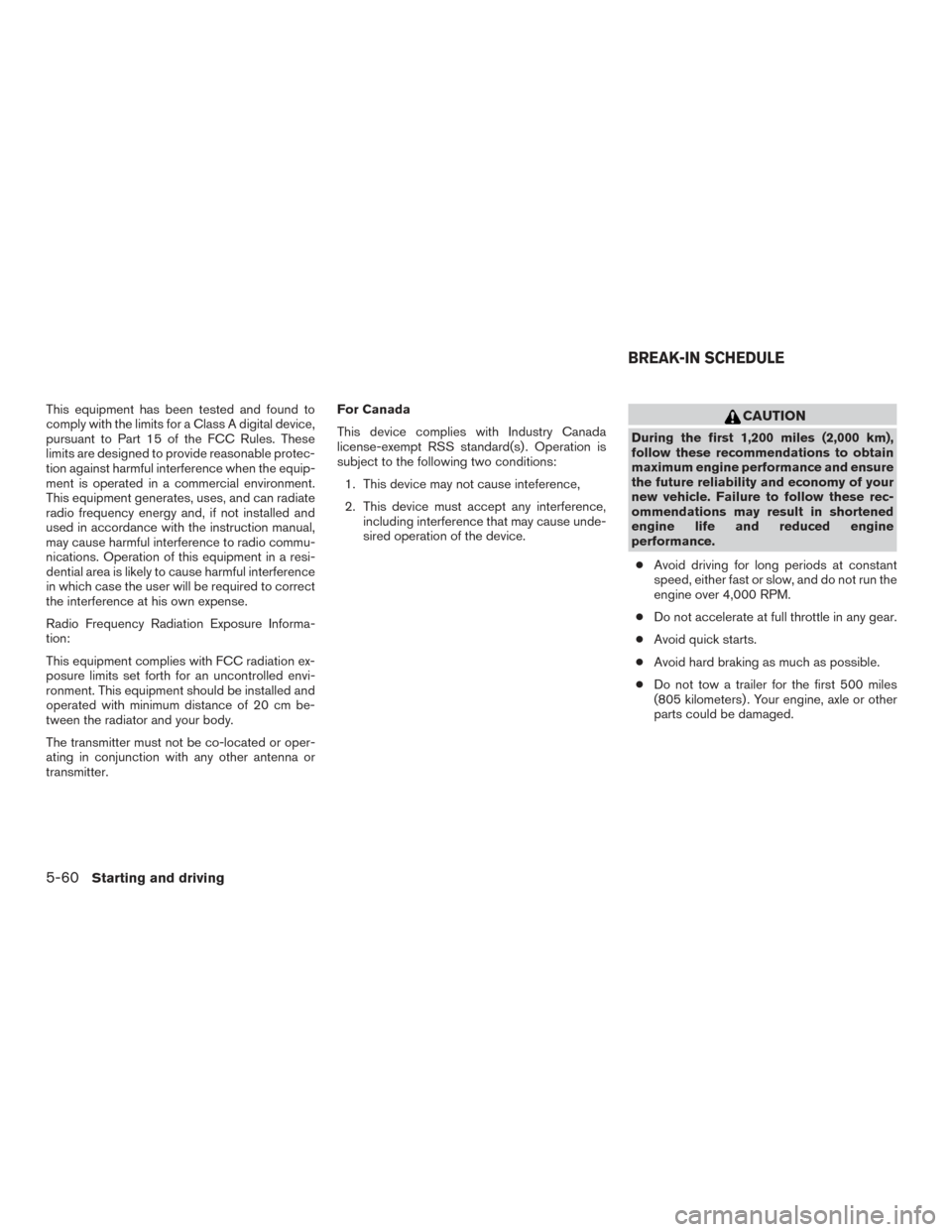 NISSAN PATHFINDER 2017 R52 / 4.G Owners Manual This equipment has been tested and found to
comply with the limits for a Class A digital device,
pursuant to Part 15 of the FCC Rules. These
limits are designed to provide reasonable protec-
tion agai