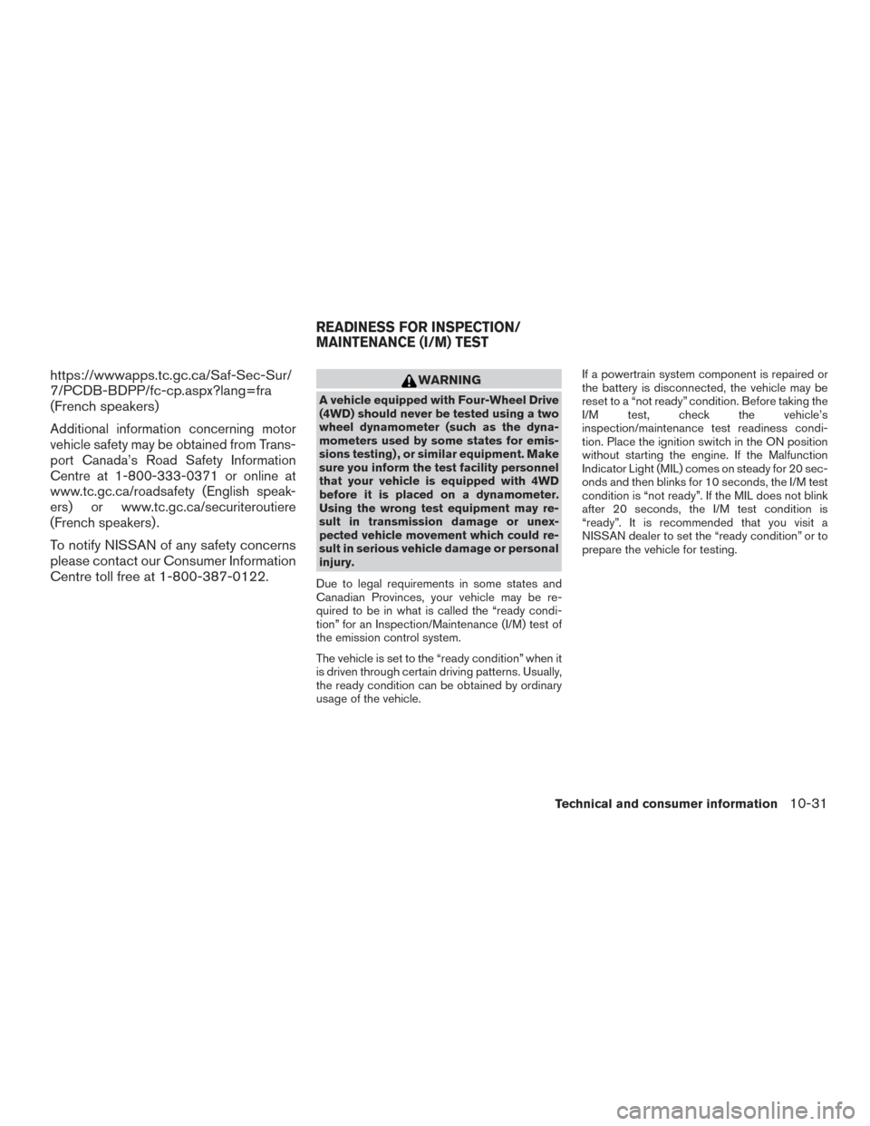 NISSAN PATHFINDER 2017 R52 / 4.G Owners Manual https://wwwapps.tc.gc.ca/Saf-Sec-Sur/
7/PCDB-BDPP/fc-cp.aspx?lang=fra
(French speakers)
Additional information concerning motor
vehicle safety may be obtained from Trans-
port Canada’s Road Safety I NISSAN PATHFINDER 2017 R52 / 4.G Owners Manual https://wwwapps.tc.gc.ca/Saf-Sec-Sur/
7/PCDB-BDPP/fc-cp.aspx?lang=fra
(French speakers)
Additional information concerning motor
vehicle safety may be obtained from Trans-
port Canada’s Road Safety I