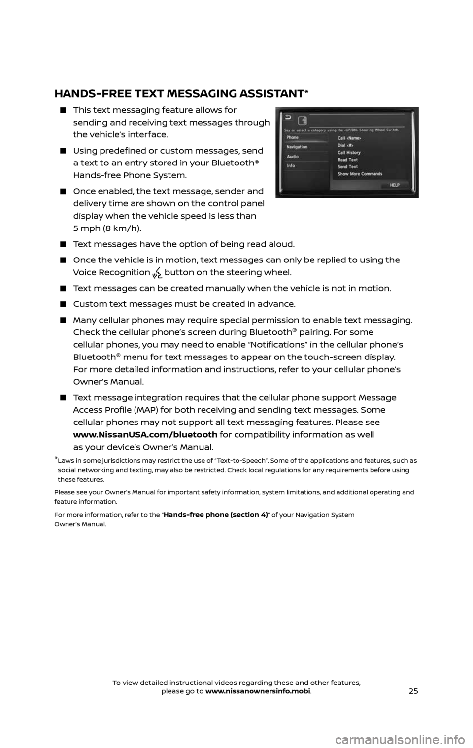 NISSAN PATHFINDER 2017 R52 / 4.G Quick Reference Guide 25
HANDS-FREE TEXT MESSAGING ASSISTANT*
This text messaging feature allows for
sending and receiving text messages through
the vehicle’s interface.
Using predefined or custom messages, se NISSAN PATHFINDER 2017 R52 / 4.G Quick Reference Guide 25
HANDS-FREE TEXT MESSAGING ASSISTANT*
This text messaging feature allows for
sending and receiving text messages through
the vehicle’s interface.
Using predefined or custom messages, se