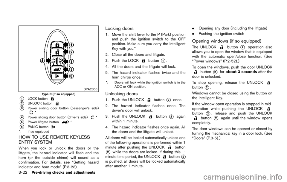NISSAN QUEST 2017 RE52 / 4.G Owners Manual 3-22Pre-driving checks and adjustments
SPA2850
Type C (if so equipped)
*1LOCK button
*2UNLOCK button
*3Power sliding door button (passenger’s side)*
*4Power sliding door button (driver’s side)*
*5