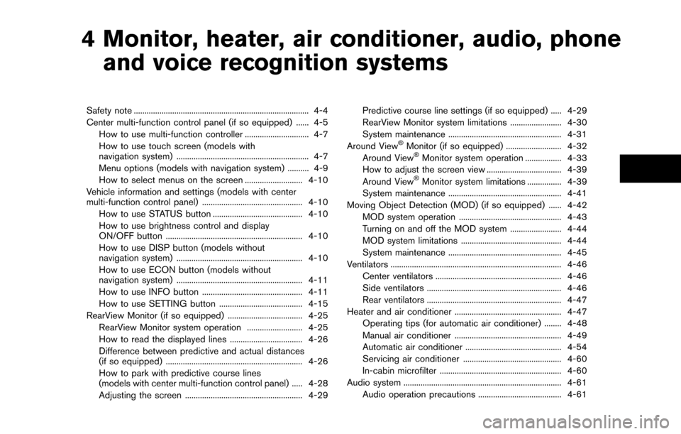 NISSAN QUEST 2017 RE52 / 4.G Owners Manual 4 Monitor, heater, air conditioner, audio, phoneand voice recognition systems
Safety note ........................................................................\
.......... 4-4
Center multi-function