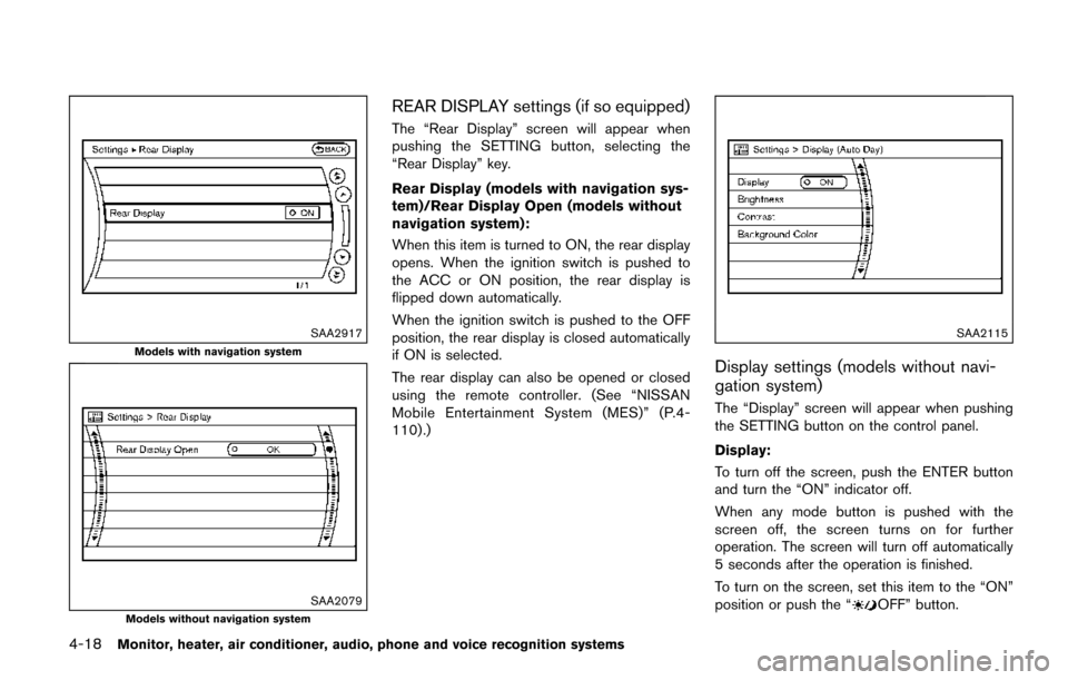 NISSAN QUEST 2017 RE52 / 4.G Owners Manual 4-18Monitor, heater, air conditioner, audio, phone and voice recognition systems
SAA2917
Models with navigation system
SAA2079Models without navigation system
REAR DISPLAY settings (if so equipped)
Th