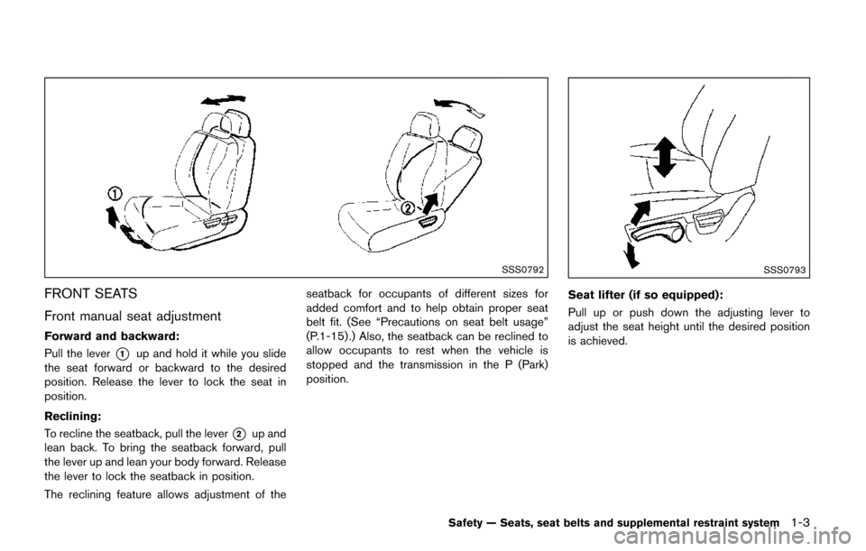 NISSAN QUEST 2017 RE52 / 4.G Owners Manual SSS0792
FRONT SEATS
Front manual seat adjustment
Forward and backward:
Pull the lever
*1up and hold it while you slide
the seat forward or backward to the desired
position. Release the lever to lock t