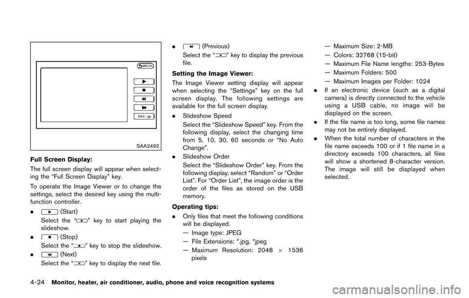 NISSAN QUEST 2017 RE52 / 4.G Owners Manual 4-24Monitor, heater, air conditioner, audio, phone and voice recognition systems
SAA2492
Full Screen Display:
The full screen display will appear when select-
ing the “Full Screen Display” key.
To