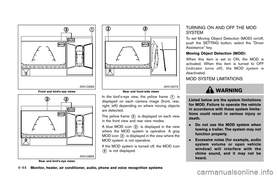 NISSAN QUEST 2017 RE52 / 4.G Owners Manual 4-44Monitor, heater, air conditioner, audio, phone and voice recognition systems
JVH1256X
Front and bird’s-eye views
JVH1286XRear and bird’s-eye views
JVH1257X
Rear and front-side views
In the bir